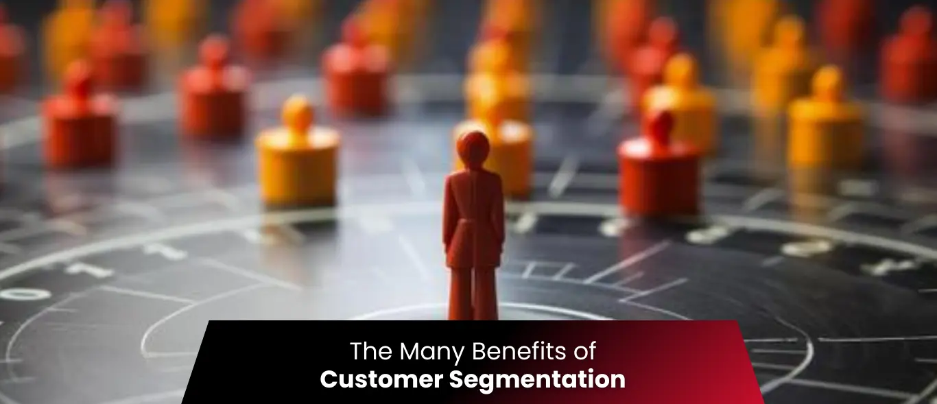 The Many Benefits of Customer Segmentation