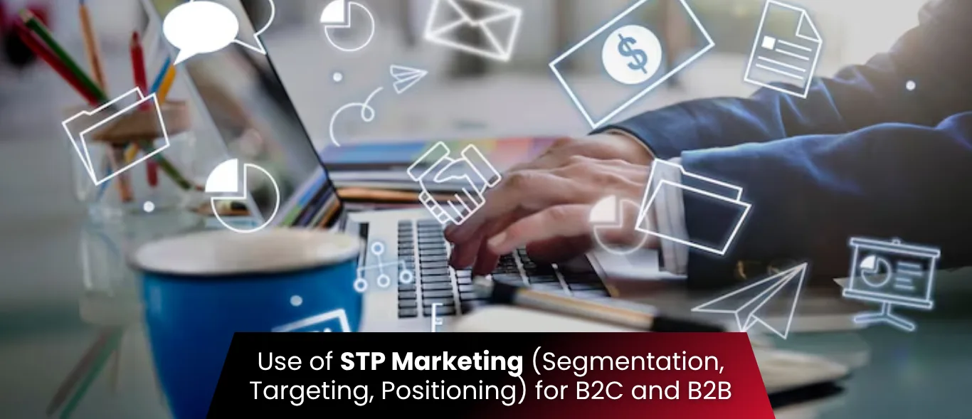 Segmentation, Targeting, Positioning: B2B vs B2C